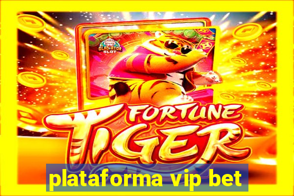 plataforma vip bet